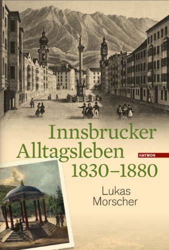 Innsbrucker Alltagsleben 1830-1880 (Veröffentlichungen des Innsbrucker Stadtarchivs, Neue Folge) von Haymon Verlag